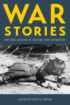 Háborús történetek: A háborús emlékiratok a történelemben és az irodalomban - War Stories: The War Memoir in History and Literature