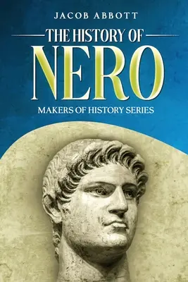 Néró története: A történelem alakítói sorozat - The History of Nero: Makers of History Series