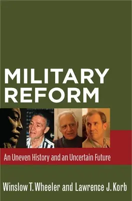 Katonai reform: Egy egyenetlen történelem és bizonytalan jövő - Military Reform: An Uneven History and an Uncertain Future