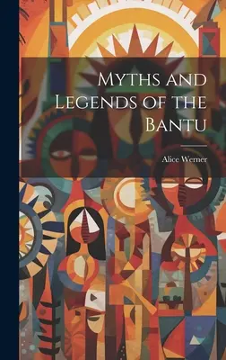 A bantuk mítoszai és legendái - Myths and Legends of the Bantu