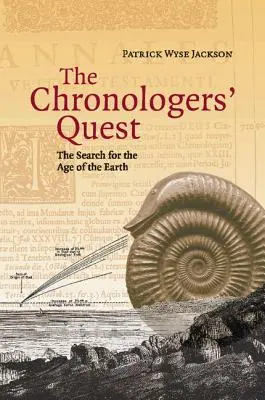 A kronológusok küldetése: A Föld korának kutatása - The Chronologers' Quest: The Search for the Age of the Earth