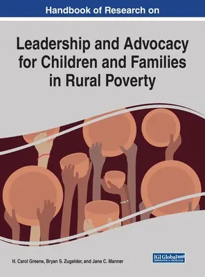 A vidéki szegénységben élő gyermekek és családok vezetésével és érdekérvényesítésével kapcsolatos kutatások kézikönyve - Handbook of Research on Leadership and Advocacy for Children and Families in Rural Poverty