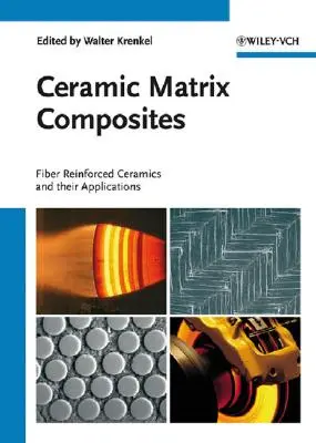 Kerámia mátrixú kompozitok: Szálerősítésű kerámiák és alkalmazásaik - Ceramic Matrix Composites: Fiber Reinforced Ceramics and Their Applications
