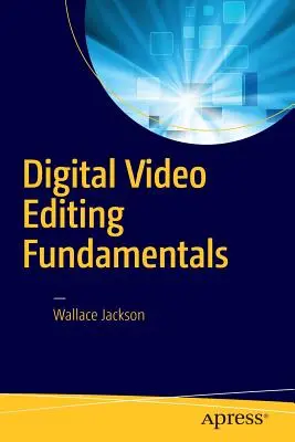 Digitális videoszerkesztés alapjai - Digital Video Editing Fundamentals
