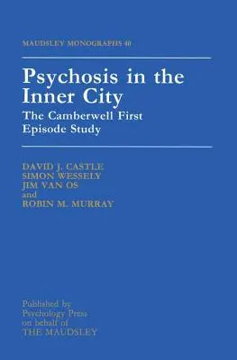 Pszichózis a belvárosban: A camberwelli első epizód tanulmánya - Psychosis In The Inner City: The Camberwell First Episode Study