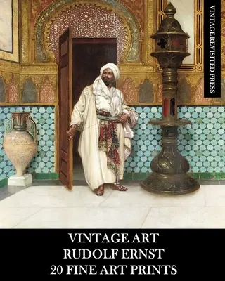 Vintage Art: Vintage Art: Ernst Rudolf 20 képzőművészeti nyomatok - Vintage Art: Rudolf Ernst 20 Fine Art Prints