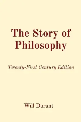 A filozófia története: Huszonegyedik századi kiadás - The Story of Philosophy: Twenty-First Century Edition