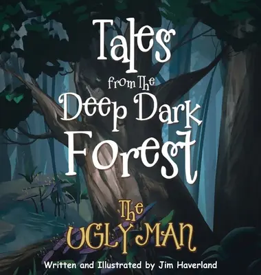 Mesék a mélysötét erdőből: The Ugly Man - Tales from the Deep Dark Forest: The Ugly Man