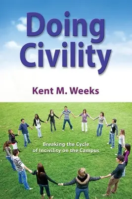 Doing Civility: Az udvariatlanság körforgásának megtörése az egyetemen - Doing Civility: Breaking the Cycle of Incivility on the Campus