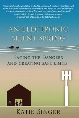 Az elektronikus csendes tavasz: Szembenézni a veszélyekkel és biztonságos határokat teremteni - An Electronic Silent Spring: Facing the Dangers and Creating Safe Limits