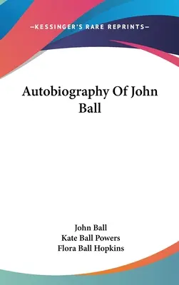 John Ball önéletrajza - Autobiography Of John Ball