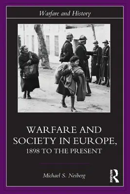 Háború és társadalom Európában: 1898-tól napjainkig - Warfare and Society in Europe: 1898 to the Present