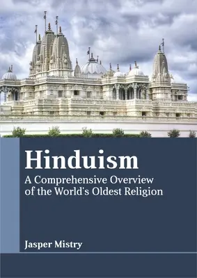 Hinduizmus: A világ legrégebbi vallásának átfogó áttekintése - Hinduism: A Comprehensive Overview of the World's Oldest Religion