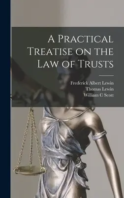 Gyakorlati értekezés a trösztök jogáról - A Practical Treatise on the law of Trusts