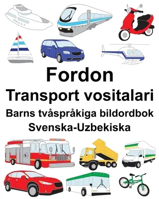 Svéd-Uzbek Vehicle/Transport vositalari Kétnyelvű képszótár gyerekeknek - Svenska-Uzbekiska Fordon/Transport vositalari Barns tvsprkiga bildordbok