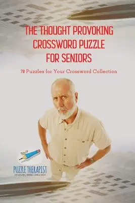 A gondolatébresztő keresztrejtvény az idősek számára 70 rejtvény az Ön keresztrejtvénygyűjteményéhez - The Thought Provoking Crossword Puzzle for Seniors 70 Puzzles for Your Crossword Collection