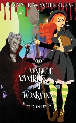 Bosszúálló vámpír a Wonky Innben: Wonky Inn 8. könyv - Vengeful Vampire at Wonky Inn: Wonky Inn Book 8