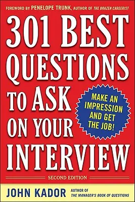 A 301 legjobb kérdés az interjún, második kiadás - 301 Best Questions to Ask on Your Interview, Second Edition