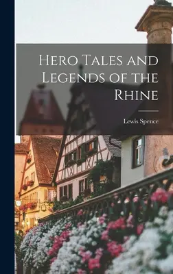 A Rajna hősmeséi és legendái - Hero Tales and Legends of the Rhine