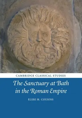 A bathi szentély a Római Birodalomban - The Sanctuary at Bath in the Roman Empire