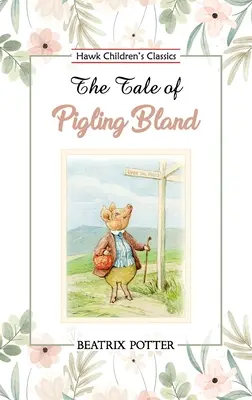 Malacka Bland meséje - The Tale of Pigling Bland