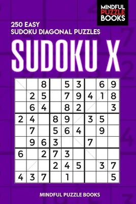 Sudoku X: 250 könnyű diagonális Sudoku rejtvény - Sudoku X: 250 Easy Sudoku Diagonal Puzzles