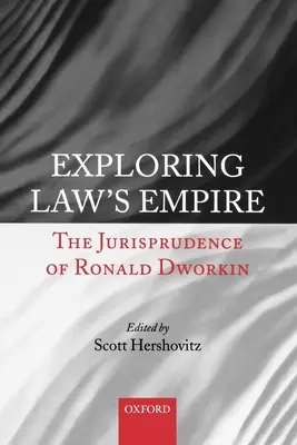 A jog birodalmának felfedezése: Ronald Dworkin jogtudománya - Exploring Law's Empire: The Jurisprudence of Ronald Dworkin