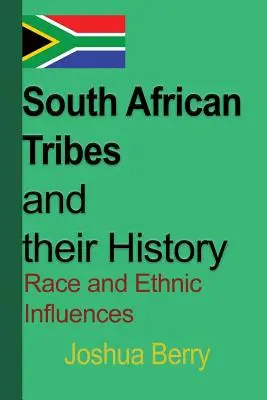 Dél-afrikai törzsek és történelmük: Faji és etnikai hatások - South African Tribes and their History: Race and Ethnic Influences