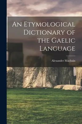 A gael nyelv etimológiai szótára - An Etymological Dictionary of the Gaelic Language