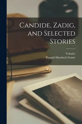 Candide, Zadig és válogatott történetek - Candide, Zadig, and Selected Stories