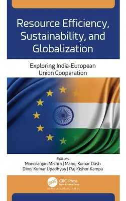 Erőforrás-hatékonyság, fenntarthatóság és globalizáció: Az India és az Európai Unió közötti együttműködés feltárása - Resource Efficiency, Sustainability, and Globalization: Exploring India-European Union Cooperation