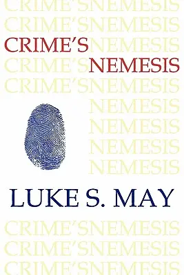 A bűn nemezise (Történelmi kriminalisztika és kriminológia) - Crime's Nemesis (Historical Forensics and Criminology)