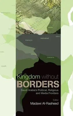 Királyság határok nélkül: Szaúd-Arábia politikai, vallási és médiahatárai - Kingdom Without Borders: Saudi Arabia's Political, Religious and Media Frontiers