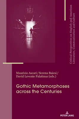 Gótikus metamorfózisok az évszázadok során: Contexts, Legacies, Media - Gothic Metamorphoses across the Centuries: Contexts, Legacies, Media