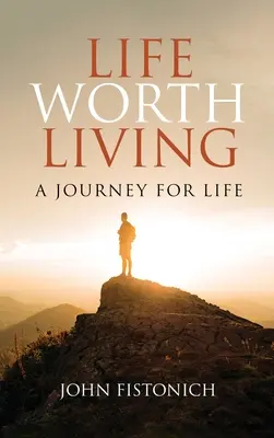 Life Worth Living: Egy utazás az életért - Life Worth Living: A Journey for Life