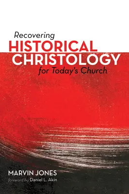 A történeti krisztológia visszaszerzése a mai egyház számára - Recovering Historical Christology for Today's Church