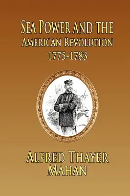 A tengeri hatalom és az amerikai forradalom: 1775-1783 - Sea Power and the American Revolution: 1775-1783