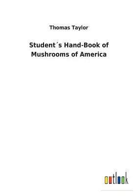 Az amerikai gombák kézikönyve - Students Hand-Book of Mushrooms of America