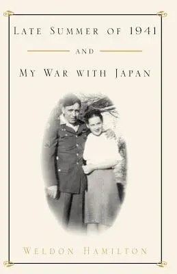 1941 késő nyara és a Japánnal vívott háborúm - Late Summer of 1941 and My War with Japan