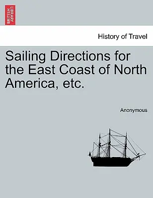 Vitorlás útbaigazítás Észak-Amerika keleti partvidékére, stb. - Sailing Directions for the East Coast of North America, Etc.