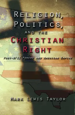 Vallás, politika és a keresztény jobboldal: A 9-11 utáni hatalmak és az amerikai birodalom - Religion, Politics, and the Christian Right: Post 9-11 Powers and American Empire