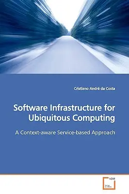 Szoftverinfrastruktúra az univerzális számítástechnikához - Software Infrastructure for Ubiquitous Computing