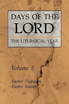 Az Úr napjai: kötet: Húsvéti triduum, húsvéti időszak 3. kötet - Days of the Lord: Volume 3: Easter Triduum, Easter Season Volume 3