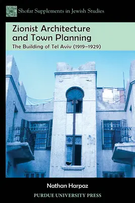 Cionista építészet és várostervezés: Tel-Aviv építése (1919-1929) - Zionist Architecture and Town Planning: The Building of Tel Aviv (1919-1929)