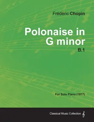 Polonéz g-moll B.1 - szólózongorára (1817) - Polonaise in G minor B.1 - For Solo Piano (1817)