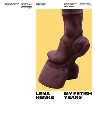 Lena Henke: Henke Henke: Az én fétis éveim - Lena Henke: My Fetish Years