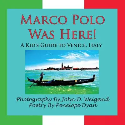 Marco Polo itt járt! egy gyerek útikalauz az olaszországi Velencébe - Marco Polo Was Here! a Kid's Guide to Venice, Italy