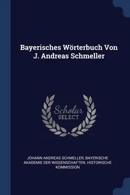 Bayerisches Wrterbuch Von J. Andreas Schmeller