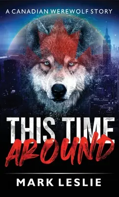 This Time Around: A Canadian Werewolf in New York Story