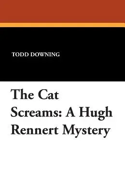 A macska sikít: Hugh Rennert rejtélye - The Cat Screams: A Hugh Rennert Mystery